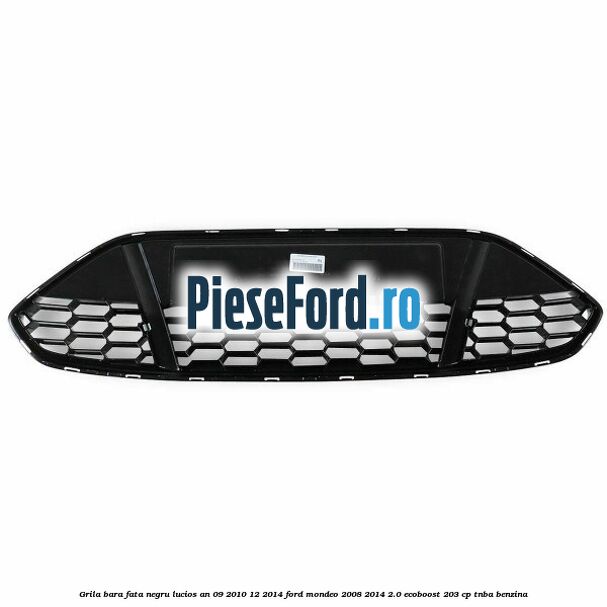 Grila bara fata negru lucios an 09/2010-12/2014 Ford Mondeo 2008-2014 2.0 EcoBoost 203 cp TNBA benzina