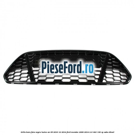 Grila bara fata negru lucios an 09/2010-12/2014 Ford Mondeo 2008-2014 2.0 TDCi 130 cp AZBA diesel