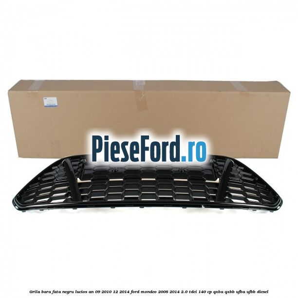 Grila bara fata negru lucios an 09/2010-12/2014 Ford Mondeo 2008-2014 2.0 TDCi 140 cp QXBA, QXBB, UFBA, UFBB diesel