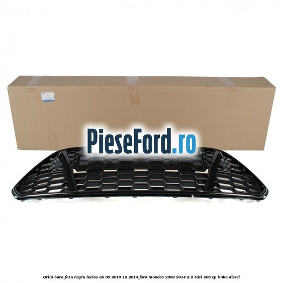 Grila bara fata negru lucios an 09/2010-12/2014 Ford Mondeo 2008-2014 2.2 TDCi 200 cp KNBA diesel