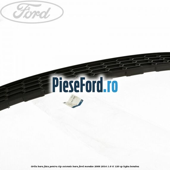 Grila bara fata, pentru tip extensie bara Ford Mondeo 2008-2014 1.6 Ti 120 cp KGBA benzina