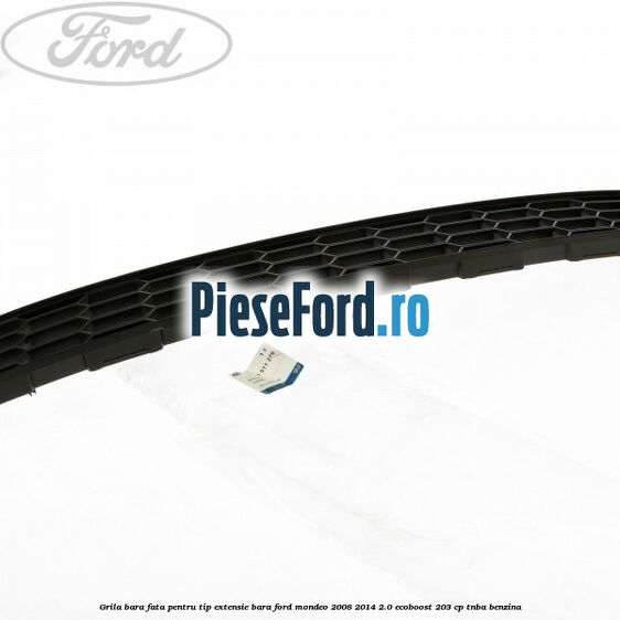 Grila bara fata, pentru tip extensie bara Ford Mondeo 2008-2014 2.0 EcoBoost 203 cp TNBA benzina