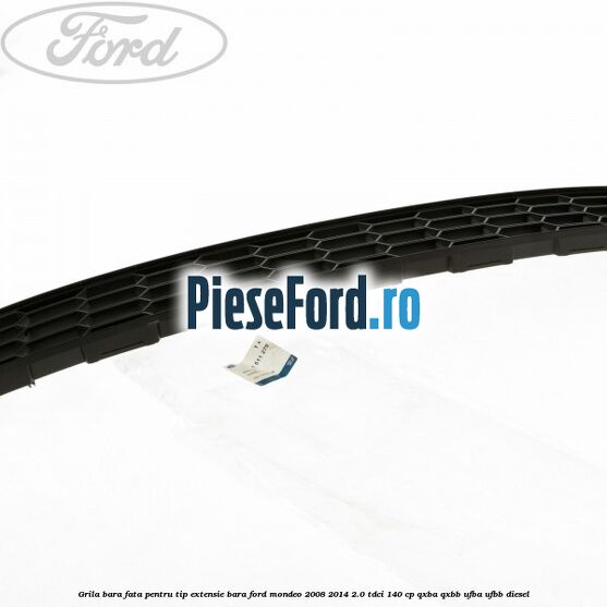 Grila bara fata, pentru tip extensie bara Ford Mondeo 2008-2014 2.0 TDCi 140 cp QXBA, QXBB, UFBA, UFBB diesel