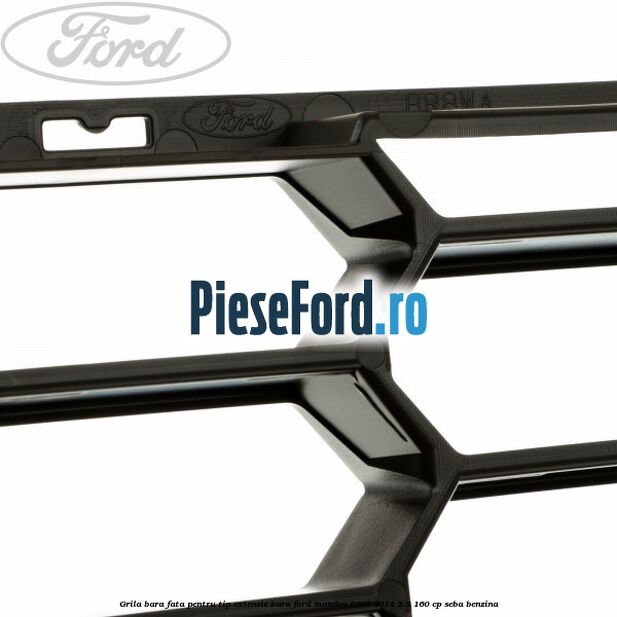 Grila bara fata, pentru tip extensie bara Ford Mondeo 2008-2014 2.3 160 cp SEBA benzina