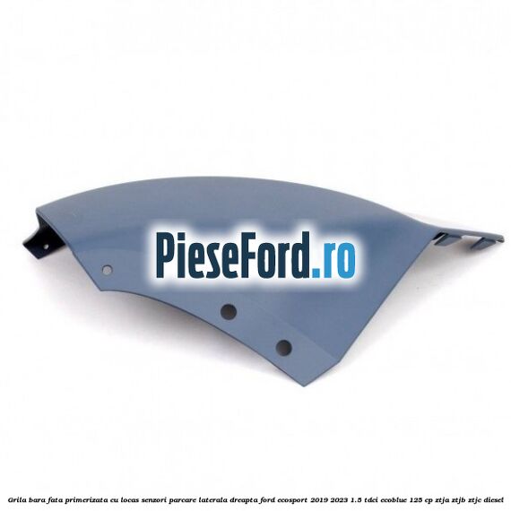 Grila bara fata primerizata cu locas senzori parcare laterala dreapta Ford EcoSport 2019-2023 1.5 TDCi EcoBlue 125 cp ZTJA, ZTJB, ZTJC diesel