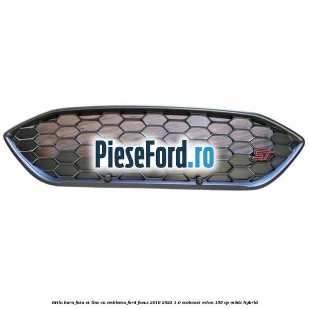 Grila bara fata ST Line cu emblema Ford Focus 2019-2023 1.0 EcoBoost mHEV 155 cp M0DC Hybrid