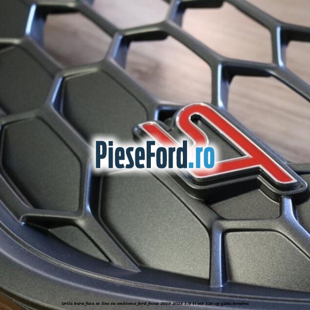Grila bara fata ST Line cu emblema Ford Focus 2019-2023 1.5 Ti-VCT 120 cp Y2DA benzina