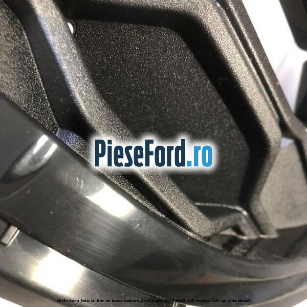 Grila bara fata ST Line cu locas camera Ford Kuga 2019-2023 1.5 EcoBlue 120 cp ZTDA diesel
