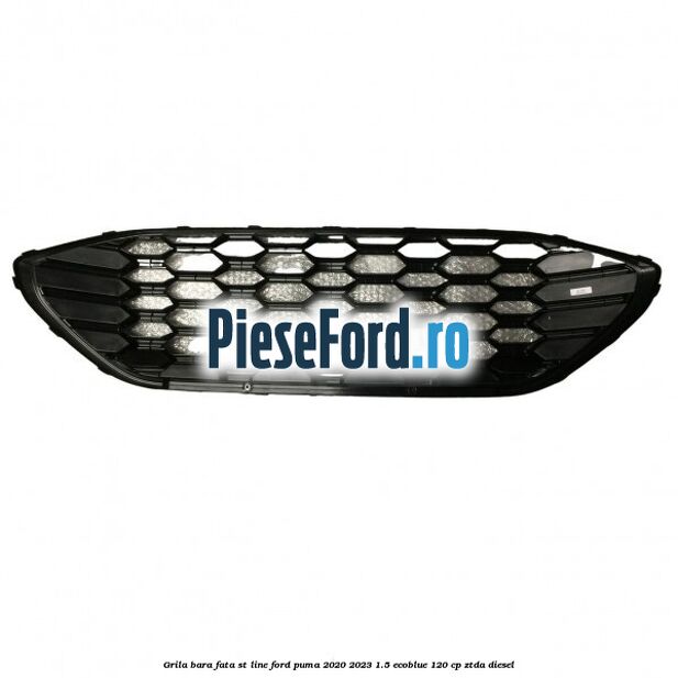 Grila bara fata ST Line Ford Puma 2020-2023 1.5 EcoBlue 120 cp ZTDA diesel