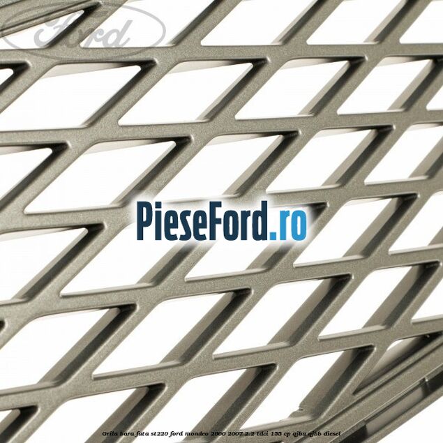 Grila bara fata ST220 Ford Mondeo 2000-2007 2.2 TDCi 155 cp QJBA, QJBB diesel