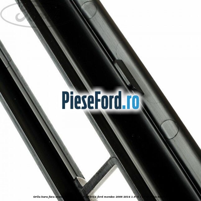 Grila bara fata standard an 10/2010-12/2014 Ford Mondeo 2008-2014 1.6 Ti 110 cp RHBA benzina