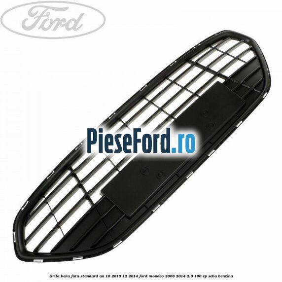 Grila bara fata standard an 10/2010-12/2014 Ford Mondeo 2008-2014 2.3 160 cp SEBA benzina