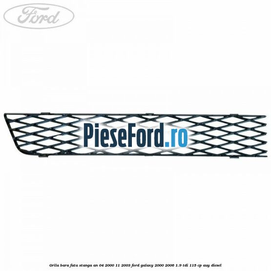 Grila bara fata stanga an 04/2000-11/2003 Ford Galaxy 2000-2006 1.9 TDI 115 cp AUY diesel
