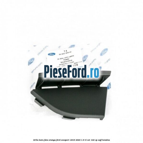 Grila bara fata stanga Ford EcoSport 2019-2023 1.5 Ti-VCT 122 cp XZJF benzina