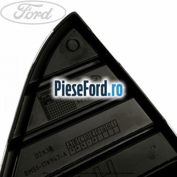 Grila bara fata stanga Ford Focus 2011-2014 1.6 Ti 85 cp Grila bara fata stanga Ford Focus 2011-2014 1.6 Ti 85 cp XTDA, XTDB benzina