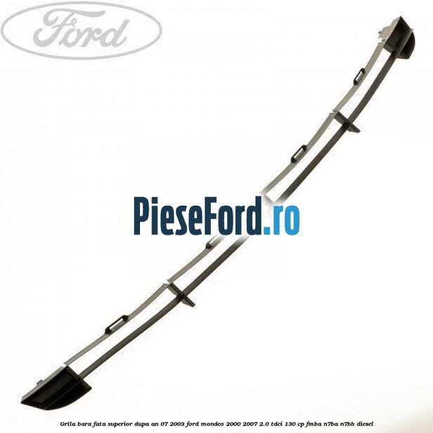 Grila bara fata superior dupa an 07/2003 Ford Mondeo 2000-2007 2.0 TDCi 130 cp