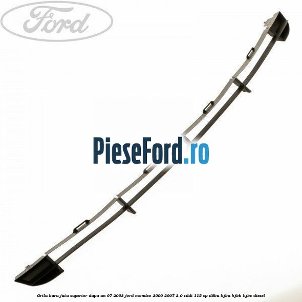Grila bara fata superior dupa an 07/2003 Ford Mondeo 2000-2007 2.0 TDDI 115 cp