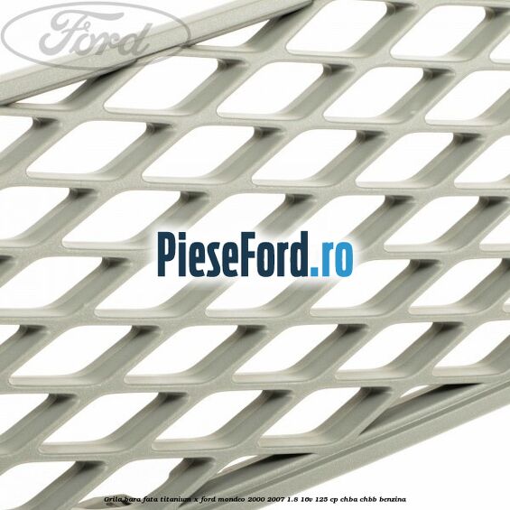 Grila bara fata titanium X Ford Mondeo 2000-2007 1.8 16V 125 cp CHBA, CHBB benzina