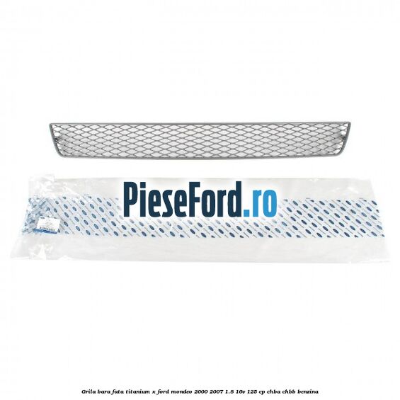 Grila bara fata titanium X Ford Mondeo 2000-2007 1.8 16V 125 cp CHBA, CHBB benzina