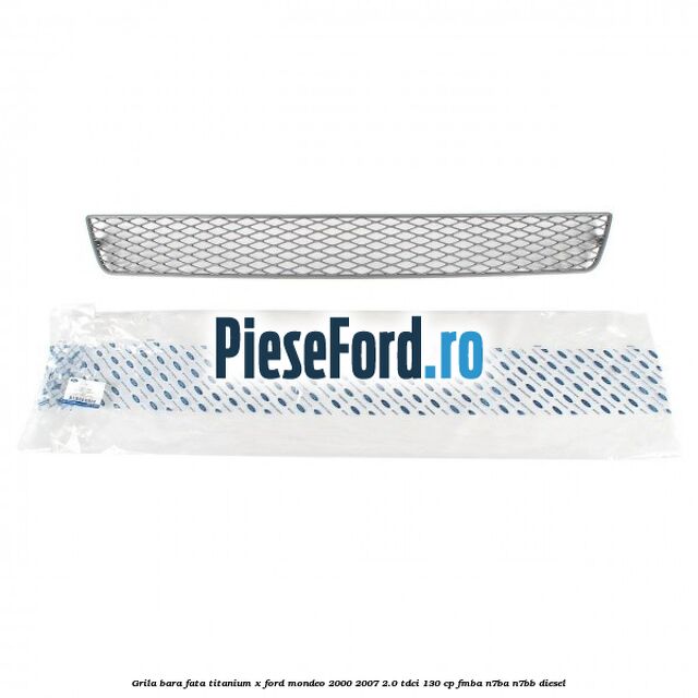 Grila bara fata titanium X Ford Mondeo 2000-2007 2.0 TDCi 130 cp FMBA, N7BA, N7BB diesel