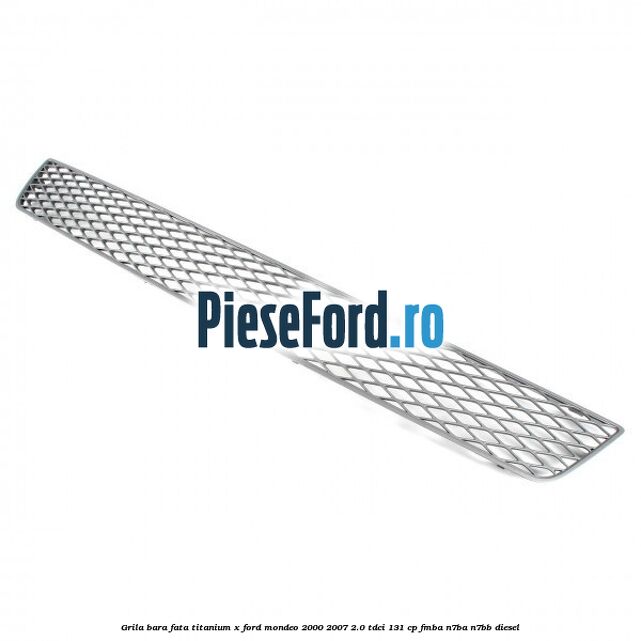 Grila bara fata titanium X Ford Mondeo 2000-2007 2.0 TDCi 131 cp FMBA, N7BA, N7BB diesel