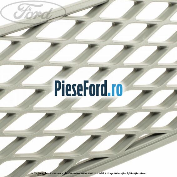 Grila bara fata titanium X Ford Mondeo 2000-2007 2.0 TDDI 115 cp D6BA, HJBA, HJBB, HJBC diesel