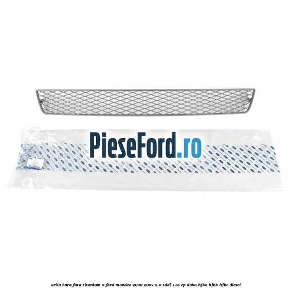Grila bara fata titanium X Ford Mondeo 2000-2007 2.0 TDDI 115 cp D6BA, HJBA, HJBB, HJBC diesel