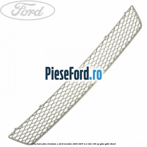 Grila bara fata titanium X Ford Mondeo 2000-2007 2.2 TDCi 155 cp