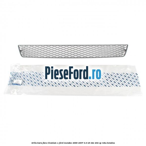 Grila bara fata titanium X Ford Mondeo 2000-2007 3.0 V6 24V 204 cp REBA benzina