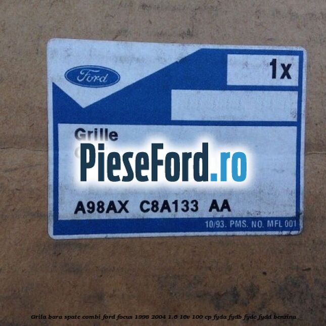 Grila bara spate, combi Ford Focus 1998-2004 1.6 16V 100 cp FYDA, FYDB, FYDC, FYDD benzina