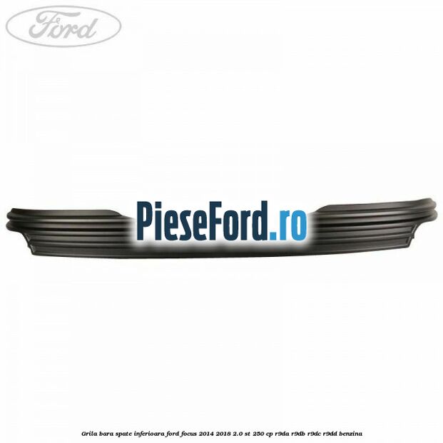 Grila bara spate inferioara Ford Focus 2014-2018 2.0 ST 250 cp R9DA, R9DB, R9DC, R9DD benzina
