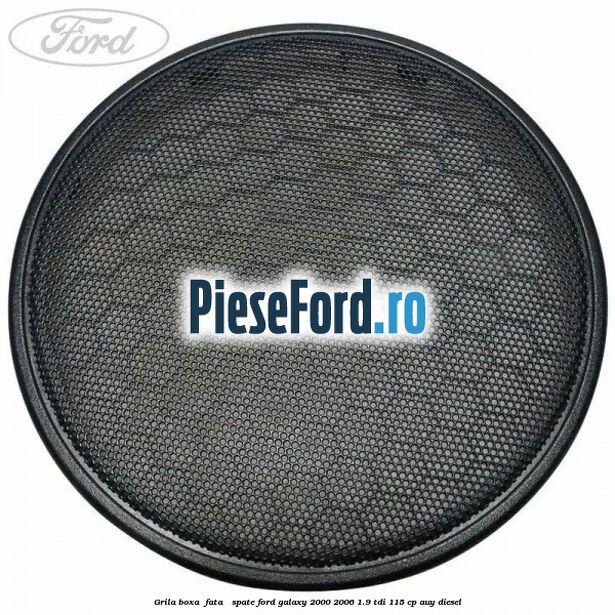 Grila boxa , fata / spate Ford Galaxy 2000-2006 1.9 TDI 115 cp AUY diesel