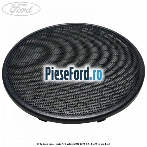 Grila boxa , fata / spate Ford Galaxy 2000-2006 1.9 TDI 130 cp ASZ diesel