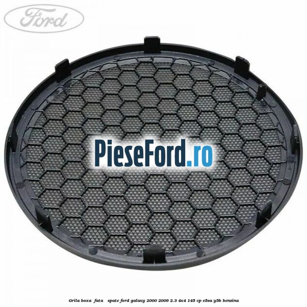 Grila boxa , fata / spate Ford Galaxy 2000-2006 2.3 4x4 145 cp E5SA, Y5B benzina