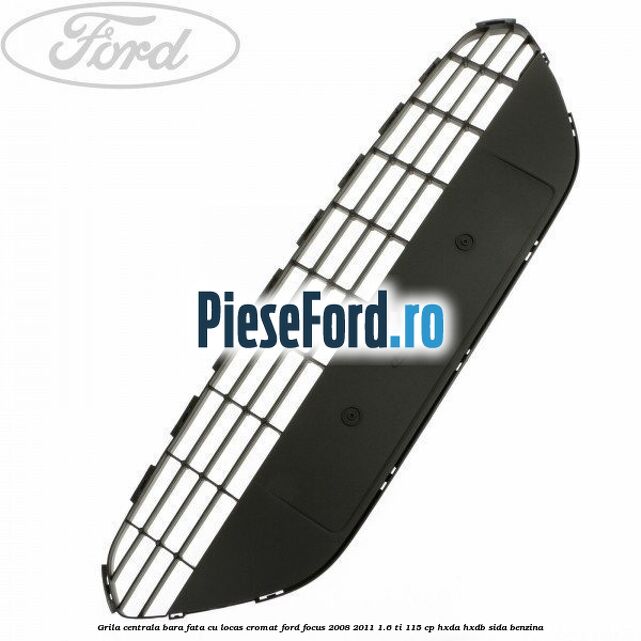 Grila centrala bara fata, cu locas cromat Ford Focus 2008-2011 1.6 Ti 115 cp