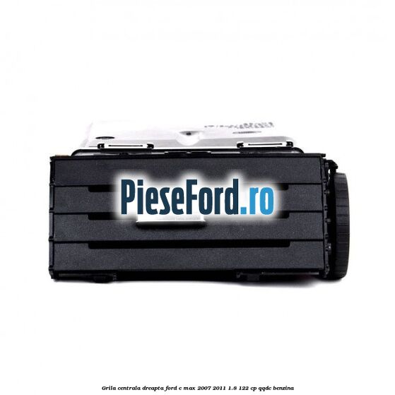 Grila centrala dreapta Ford C-Max 2007-2011 1.8 122 cp QQDC benzina