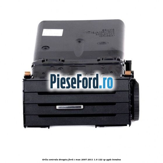 Grila centrala dreapta Ford C-Max 2007-2011 1.8 122 cp QQDC benzina