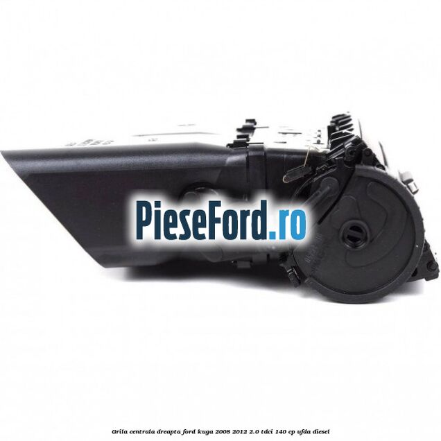 Grila centrala dreapta Ford Kuga 2008-2012 2.0 TDCI 140 cp Grila centrala dreapta Ford Kuga 2008-2012 2.0 TDCI 140 cp UFDA diesel