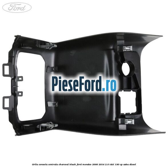 Grila consola centrala charcoal black Ford Mondeo 2008-2014 2.0 TDCi 130 cp Grila consola centrala charcoal black Ford Mondeo 2008-2014 2.0 TDCi 130 cp AZBA diesel