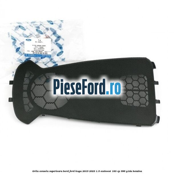 Grila consola superioara bord Ford Kuga 2019-2023 1.5 EcoBoost 183 cp 996, Y1DA benzina