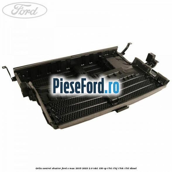 Grila control shutter Ford S-Max 2015-2023 2.0 TDCi 150 cp T7CI, T7CJ, T7CK, T7CL diesel