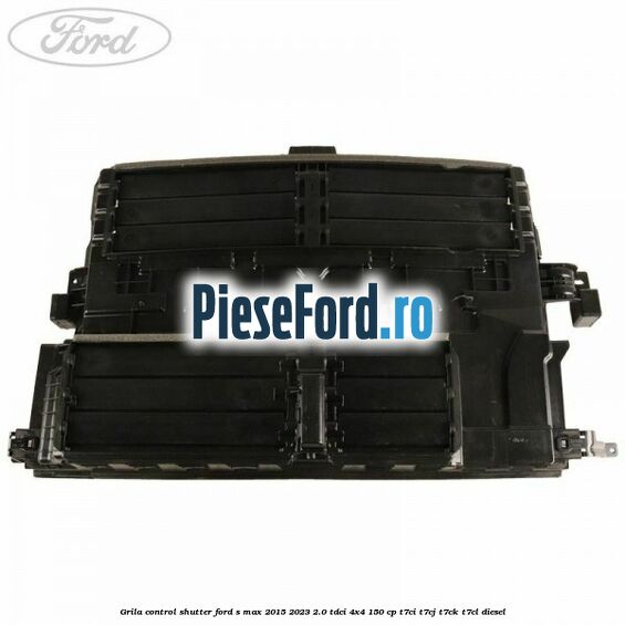 Grila control shutter Ford S-Max 2015-2023 2.0 TDCi 4x4 150 cp Grila control shutter Ford S-Max 2015-2023 2.0 TDCi 4x4 150 cp T7CI, T7CJ, T7CK, T7CL diesel