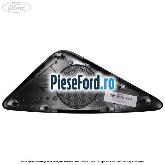 Grila difuzor centru plansa bord Ford Mondeo 2014-2018 2.0 TDCi 150 cp Grila difuzor centru plansa bord Ford Mondeo 2014-2018 2.0 TDCi 150 cp T7CA, T7CC, T7CD, T7CE, T7CF, T7CN diesel