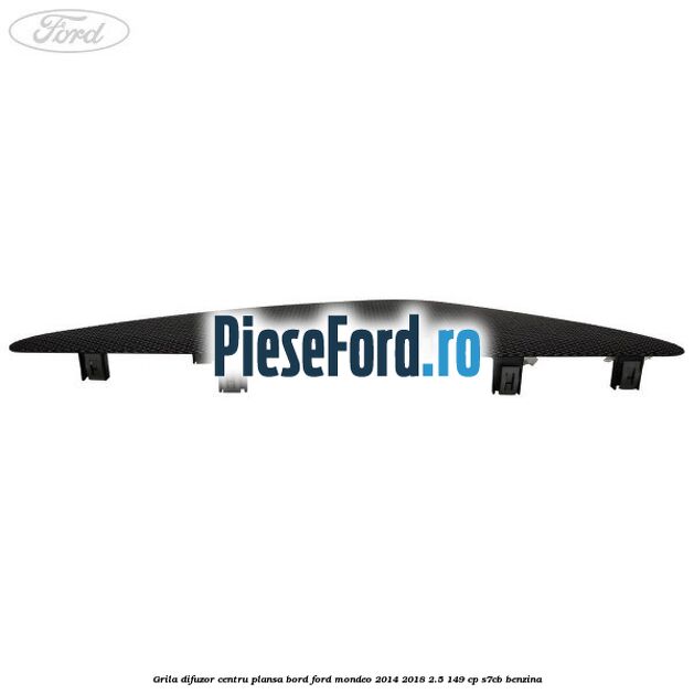 Grila difuzor centru plansa bord Ford Mondeo 2014-2018 2.5 149 cp S7CB benzina