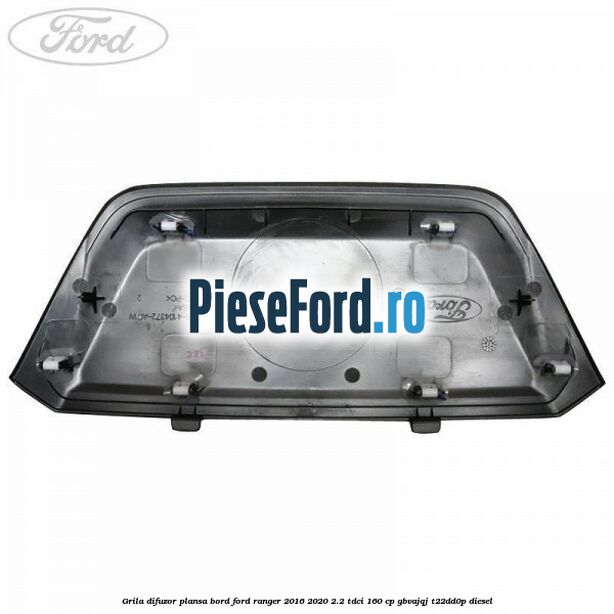 Grila difuzor plansa bord Ford Ranger 2016-2020 2.2 TDCi 160 cp GBVAJQJ, T22DD0P diesel