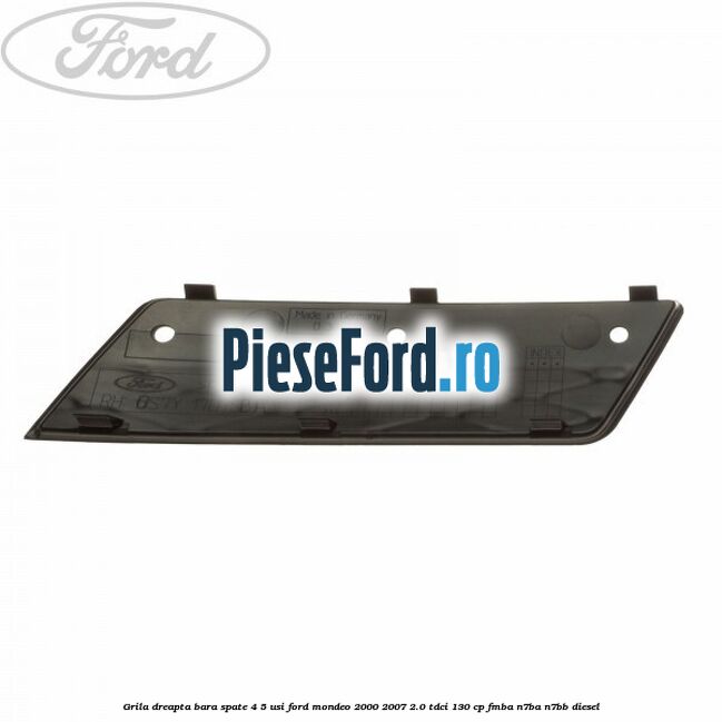 Grila dreapta bara spate 4/5 usi Ford Mondeo 2000-2007 2.0 TDCi 130 cp FMBA, N7BA, N7BB diesel