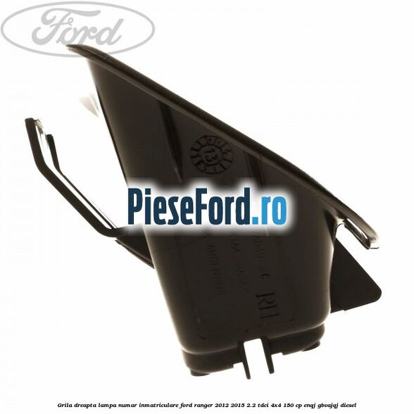 Grila dreapta lampa numar inmatriculare Ford Ranger 2012-2015 2.2 TDCi 4x4 150 cp ENQJ, GBVAJQJ diesel