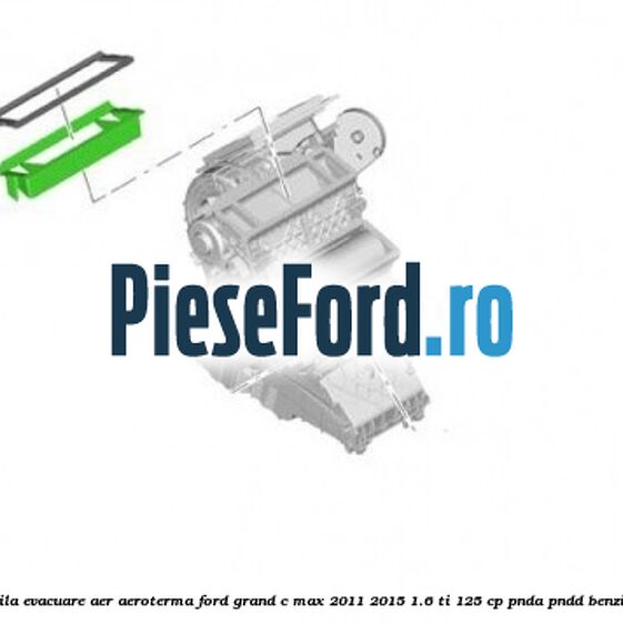 Grila evacuare aer aeroterma Ford Grand C-Max 2011-2015 1.6 Ti 125 cp PNDA, PNDD benzina