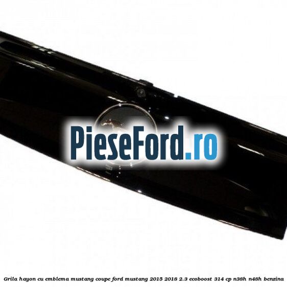 Grila hayon cu emblema Mustang coupe Ford Mustang 2015-2018 2.3 EcoBoost 314 cp N38H, N48H benzina