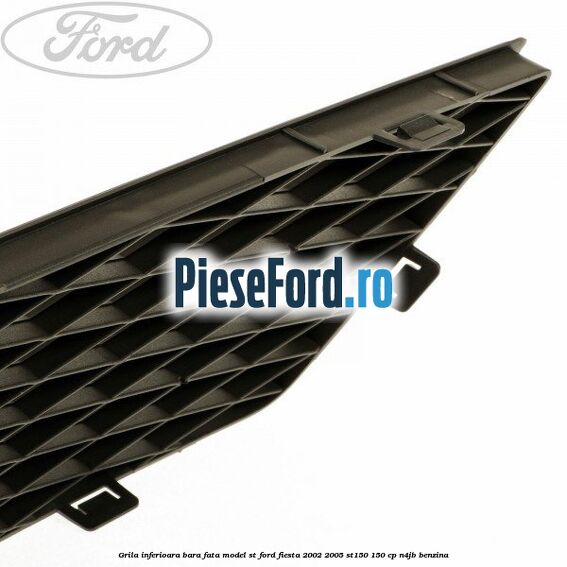 Grila inferioara bara fata model ST Ford Fiesta 2002-2005 ST150 150 cp N4JB benzina